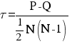 tau = {P - Q}/{{1}/{2}N(N-1)}