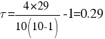 tau = {4 mul 29}/{10(10-1)} - 1 = 0.29