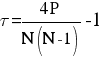 tau = {4P}/{N(N-1)} - 1