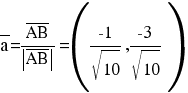 overline{a} = {overline{AB}}/{delim{|}{overline{AB}}{|}} = ({-1}/{sqrt{10}},{-3}/{sqrt{10}})