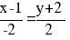 {x-1}/{-2} = {y+2}/{2}